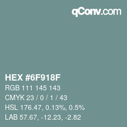 颜色代码: HEX #6F918F | qconv.com