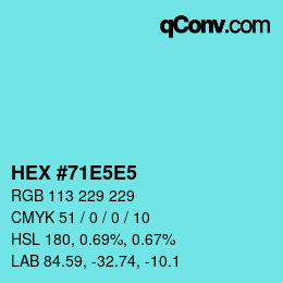 Farbcode: HEX #71E5E5 | qconv.com