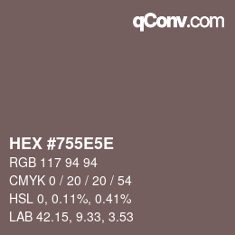 カラーコード: HEX #755E5E | qconv.com