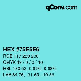Color code: HEX #75E5E6 | qconv.com