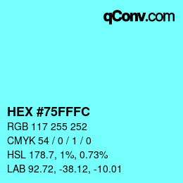 Farbcode: HEX #75FFFC | qconv.com