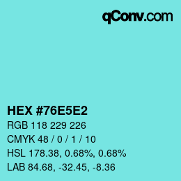 Color code: HEX #76E5E2 | qconv.com