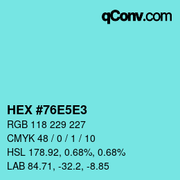 Color code: HEX #76E5E3 | qconv.com