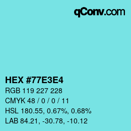 Color code: HEX #77E3E4 | qconv.com