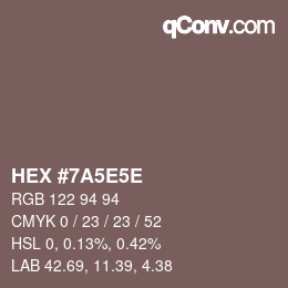 カラーコード: HEX #7A5E5E | qconv.com