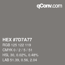 Color code: HEX #7D7A77 | qconv.com