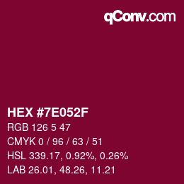 カラーコード: HEX #7E052F | qconv.com