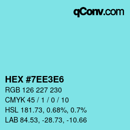 カラーコード: HEX #7EE3E6 | qconv.com
