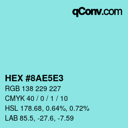 Code couleur: HEX #8AE5E3 | qconv.com