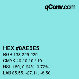 Code couleur: HEX #8AE5E5 | qconv.com