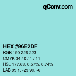 Color code: HEX #96E2DF | qconv.com