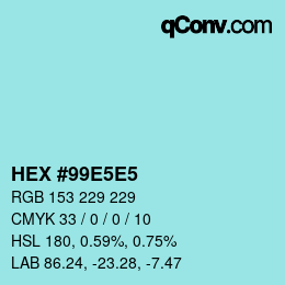 カラーコード: HEX #99E5E5 | qconv.com
