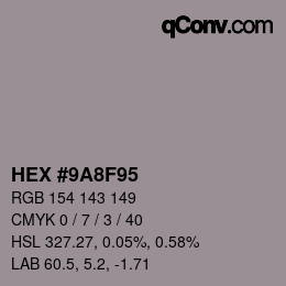 Color code: HEX #9A8F95 | qconv.com