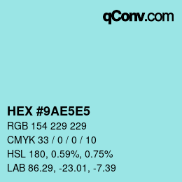 Farbcode: HEX #9AE5E5 | qconv.com