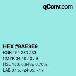 カラーコード: HEX #9AE9E9 | qconv.com