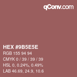 Code couleur: HEX #9B5E5E | qconv.com