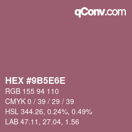 Farbcode: HEX #9B5E6E | qconv.com
