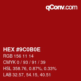 Farbcode: HEX #9C0B0E | qconv.com