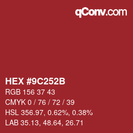 カラーコード: HEX #9C252B | qconv.com