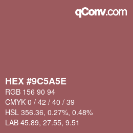 カラーコード: HEX #9C5A5E | qconv.com