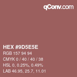 Farbcode: HEX #9D5E5E | qconv.com