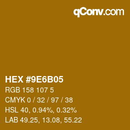 颜色代码: HEX #9E6B05 | qconv.com