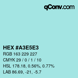 Code couleur: HEX #A3E5E3 | qconv.com