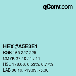 Color code: HEX #A5E3E1 | qconv.com