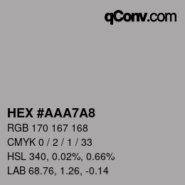 颜色代码: HEX #AAA7A8 | qconv.com
