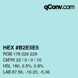 Color code: HEX #B2E5E5 | qconv.com