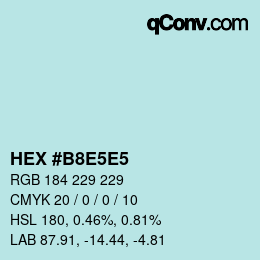 Color code: HEX #B8E5E5 | qconv.com