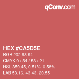 Farbcode: HEX #CA5D5E | qconv.com