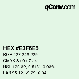 Code couleur: HEX #E3F6E5 | qconv.com