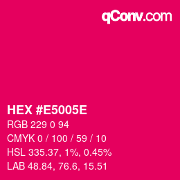 Farbcode: HEX #E5005E | qconv.com
