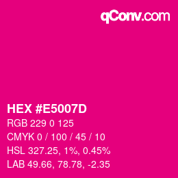 カラーコード: HEX #E5007D | qconv.com