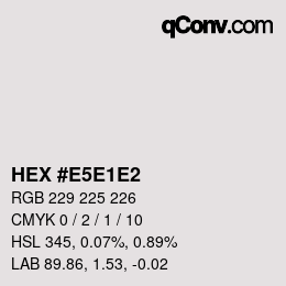 Color code: HEX #E5E1E2 | qconv.com