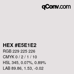 Color code: HEX #E5E1E2 | qconv.com