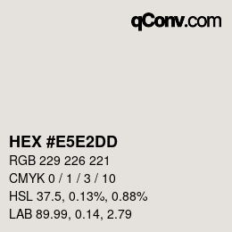 Color code: HEX #E5E2DD | qconv.com