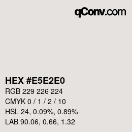 Color code: HEX #E5E2E0 | qconv.com