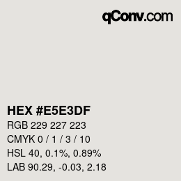 Código de color: HEX #E5E3DF | qconv.com