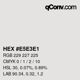 Code couleur: HEX #E5E3E1 | qconv.com