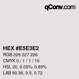 颜色代码: HEX #E5E3E2 | qconv.com