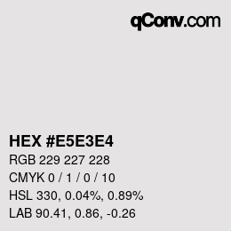 Color code: HEX #E5E3E4 | qconv.com