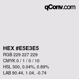 Farbcode: HEX #E5E3E5 | qconv.com