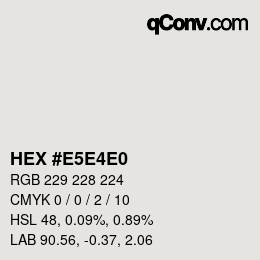 Color code: HEX #E5E4E0 | qconv.com