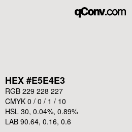 Code couleur: HEX #E5E4E3 | qconv.com