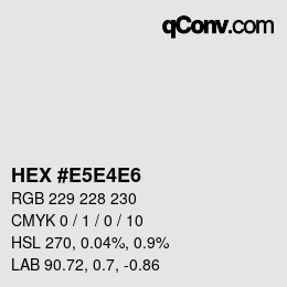 Color code: HEX #E5E4E6 | qconv.com