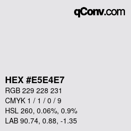 カラーコード: HEX #E5E4E7 | qconv.com