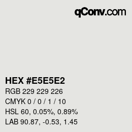 Color code: HEX #E5E5E2 | qconv.com