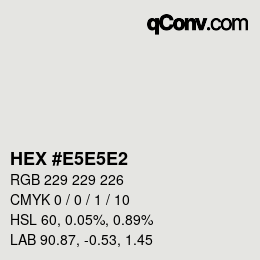 Código de color: HEX #E5E5E2 | qconv.com